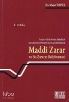 İsviçre ve Türk Borçlar Hukuku ile Maddi Zarar ve Bu Zararın Belirlenmesi