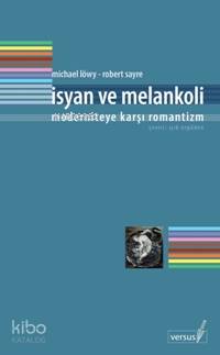 İsyan ve Melankoli; Moderniteye Karşı Romantizm