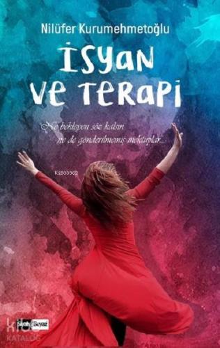 İsyan ve Terapi; Ne Bekleyen Söz Kalsın Ne de Gönderilmemiş Mektuplar