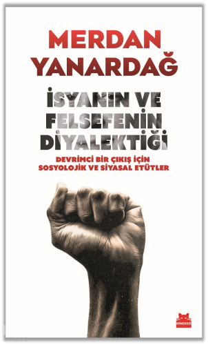 İsyanın ve Felsefenin Diyalektiği; Devrimci Bir Çıkış için Sosyolojik 