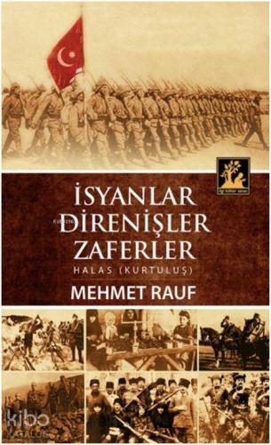İsyanlar, Direnişler, Zaferler; Halas (Kurtuluş) | Mehmet Rauf | İlgi 