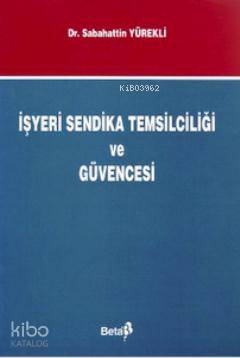 İşyeri Sendika Temsilciliği ve Güvencesi