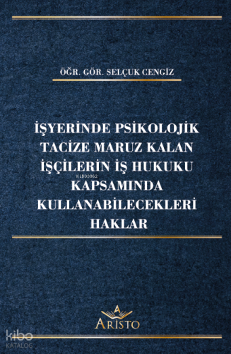 İşyerinde Psikolojik Tacize Maruz Kalan İşçilerin İş Hukuku Kapsamında