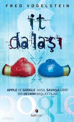 İt Dalaşı; Apple ve Google Nasıl Savaşa Girip Bir Devrim Başlattılar