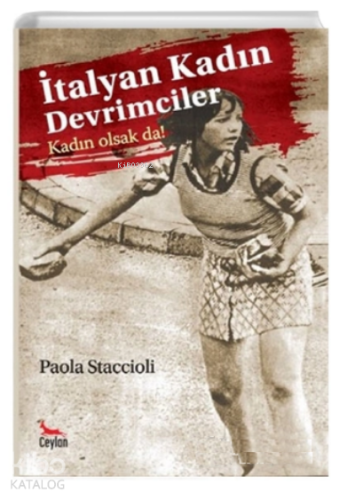 İtalyan Kadın Devrimciler;Kadın Olsak da!