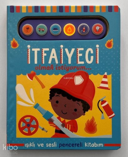 İtfaiyeci Olmak İstiyorum - Işıklı ve Sesli Pencereli Kitabım