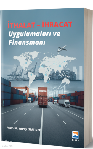 İthalat – İhracat Uygulamaları ve Finansmanı | Nuray İslatince | Nisan