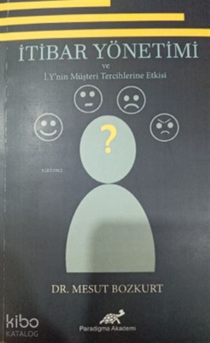 İtibar Yönetimi ve İ.Y'nin Müşteri Tercihlerine Etkisi | Mesut Bozkurt