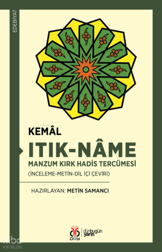Itık-nâme - Manzum Kırk Hadis Tercümesi;İnceleme-Metin-Dil İçi Çeviri 