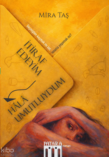 İtiraf Edeyim - Hâlâ Umutluyum | Mira Taş | Patara Kitap