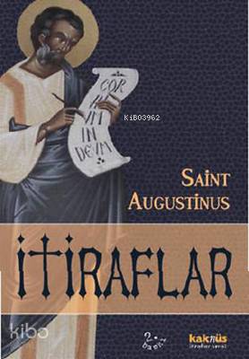 İtiraflar | Saint Augustinus | Kaknüs Yayınları