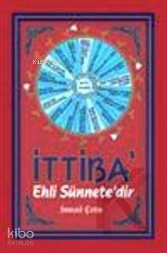 İttiba' Ehli Sünnete'dir