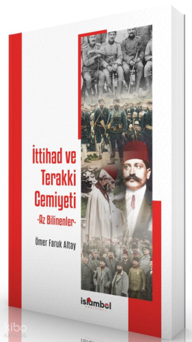 İttihad ve Terakki Cemiyeti - Az Bilinenler | Ömer Faruk Altay | İslâm