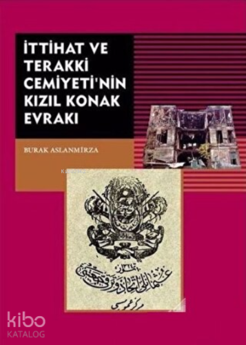 İttihat ve Terakki Cemiyeti'nin Kızıl Konak Evrakı
