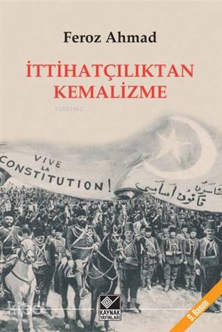 İttihatçılıktan Kemalizme | Feroz Ahmad | Kaynak Yayınları