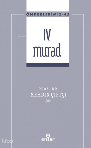 IV. Murad - Önderlerimiz 45