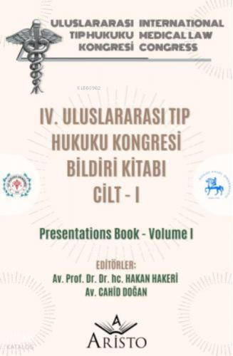 IV. Uluslararası Tıp Hukuku Kongresi Cilt - I