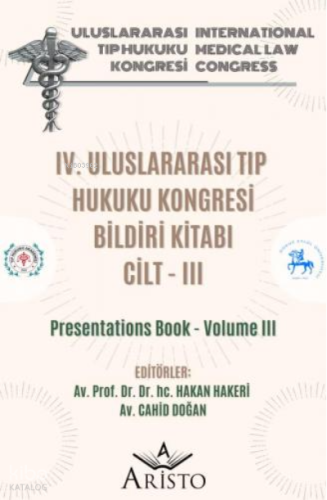 IV. Uluslararası Tıp Hukuku Kongresi Cilt - III