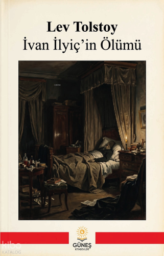 İvan İlyiç'in Ölümü | Lev Nikolayeviç Tolstoy | Güneş Kitabevleri Yayı