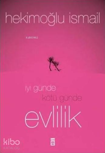 İyi Günde Kötü Günde Evlilik | Hekimoğlu İsmail | Timaş Yayınları