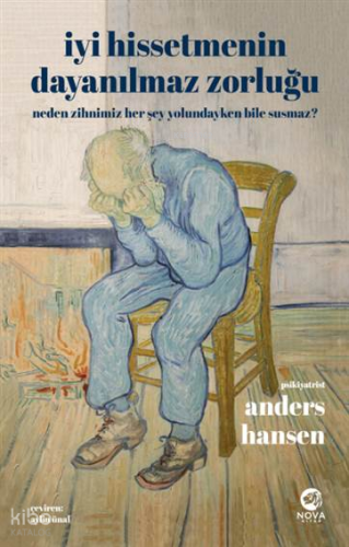 İyi Hissetmenin Dayanılmaz Zorluğu: Neden Zihnimiz Her Şey Yolundayken