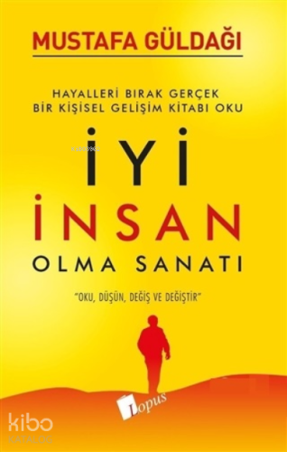 İyi İnsan Olma Sanatı | Mustafa Güldağı | Lopus Yayınevi