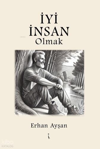 İyi İnsan Olmak | Erhan Ayşan | İkinci Adam Yayınları