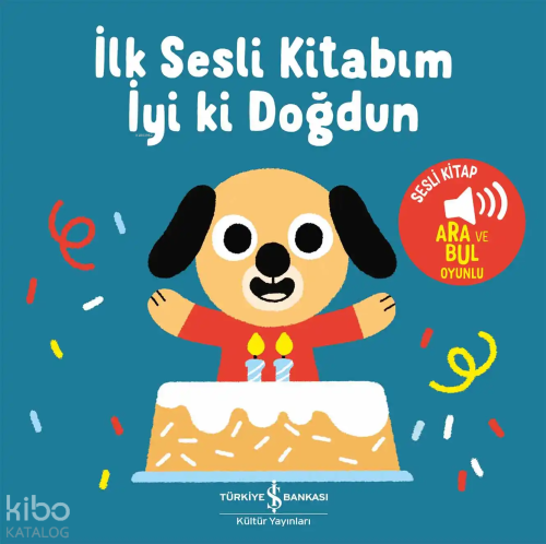 İyi Ki Doğdun – İlk Sesli Kitabım (Ciltli) | Kolektif | Türkiye İş Ban