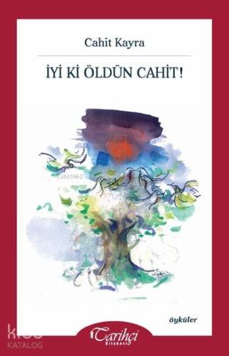 İyi Ki Öldün Cahit! | Cahit Kayra | Tarihçi Kitabevi
