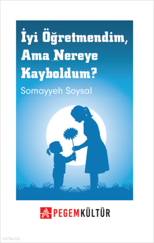 İyi Öğretmendim, Ama Nereye Kayboldum?