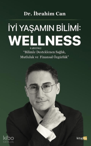 İyi Yaşamın Bilimi: Wellness | İbrahim Can | Kitapita Yayıncılık