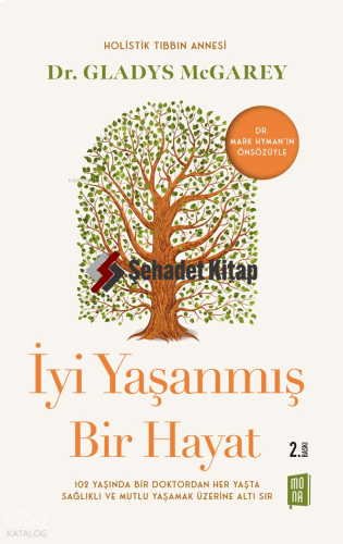 İyi Yaşanmış Bir Hayat;102 Yaşında Bir Doktordan Her Yaşta Sağlıklı Ve Mutlu Yaşamak Üzerine Altı Sır