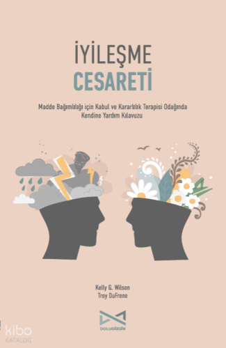 İyileşme Cesareti | Kelly G. Wilson | Doludizgin Yayınevi