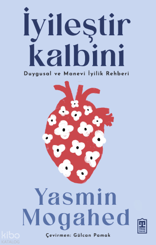 İyileştir Kalbini - Duygusal ve Manevi İyilik Rehberi | Yasmin Mogahed