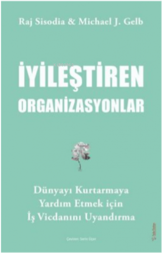 İyileştiren Organizasyonlar - Dünyayı Kurtarmaya Yardım Etmek İçin İş Vicdanını Uyandırma
