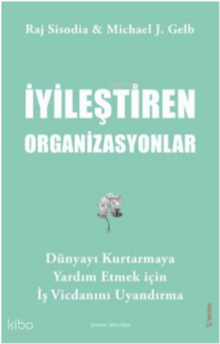 İyileştiren Organizasyonlar - Dünyayı Kurtarmaya Yardım Etmek İçin İş Vicdanını Uyandırma