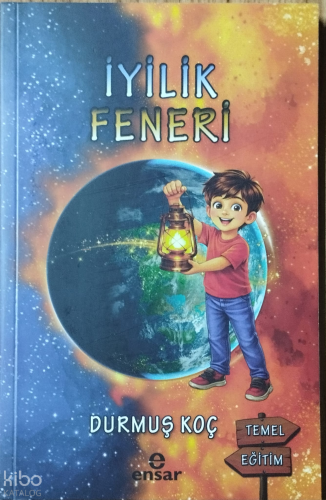 İyilik Feneri | Durmuş Koç | Ensar Neşriyat