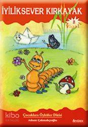 İyiliksever Kırkayak | Adnan Çakmakçıoğlu | Özyürek Yayıncılık