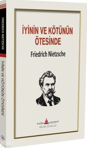 İyinin Kötünün Ötesinde | Friedrich Nietzsche | Katip Yayınevi