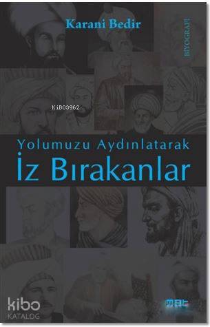 İz Bırakanlar; Yolumuzu Aydınlatarak | Karani Bedir | Mat Kitap Yayınl