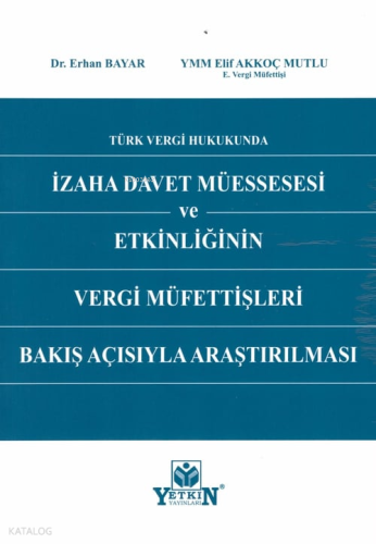İzaha Davet Müessesesi ve Etkinliğinin Vergi Müfettişleri Bakış Açısıyla Araştırlması