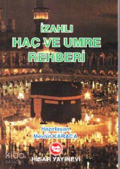 İzahlı Hac ve Umre Rehberi | Mevlüt Karaca | Hisar Yayınevi