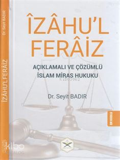 Îzâhu'l Ferâiz;Açıklamalı ve Çözümlü İslam Miras Hukuku