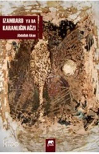 İzambard ya da Karanlığın Ağzı | Abdullah Akan | Gram Yayınları