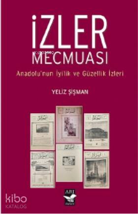 İzler Mecmuası; Anadolunun İyilik ve Güzellik İzleri