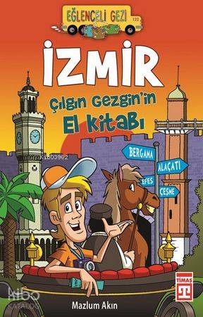 İzmir; Çılgın Gezgin'in El Kitabı | Mazlum Akın | Eğlenceli Bilgi Yayı