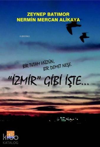 İzmir Gibi İşte; Bir Tutam Hüzün, Bir Demet Neşe