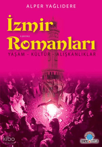 İzmir Romanları | Alper Yağlıdere | Ozan Yayıncılık
