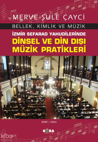 İzmir Sefarad Yahudilerinde  Dinsel ve Din Dışı Müzik Pratikleri;Bellek, Kimlik ve Müzik
