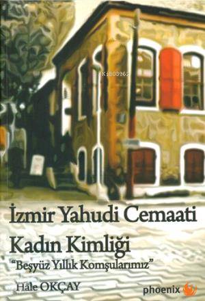 İzmir Yahudi Cemaati Kadın Kimliği; Beş Yüz Yıllık Komşularımız